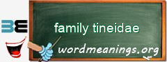 WordMeaning blackboard for family tineidae